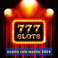 evento coin master 2024